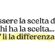 essere la scelta di chi ha la scelta è lì la differenza