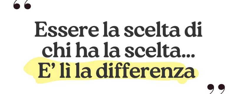 Essere la Scelta di Chi ha la Scelta. E' lì la Differenza 359 essere la scelta di chi ha la scelta è lì la differenza